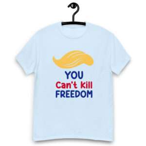 You Can’t Kill Freedom, Trump 2024″ T-Shirt