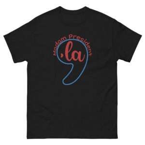 Madam President Comma La T-shirt