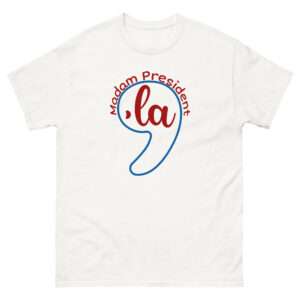 Madam President Comma La T-shirt