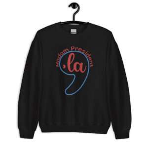 Madam President Comma La Sweatshirt