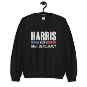 Save Democracy – Harris 2024 Sweatshirt