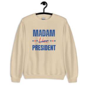 Madam President – Madam Vice President Sweatshirt