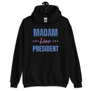 Madam President – Madam Vice President Unisex Hoodie